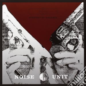(LP Vinile) Noise Unit - Strategy Of Violence (2 Lp) lp vinile di Noise Unit