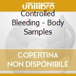 Controlled Bleeding - Body Samples cd musicale di Controlled Bleeding