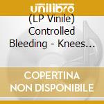 (LP Vinile) Controlled Bleeding - Knees & Bones (Swill Coloured Vinyl) (2 Lp) vinile