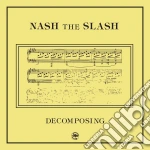 Nash The Slash - Decomposing cd