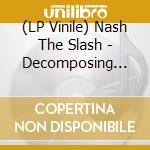 (LP Vinile) Nash The Slash - Decomposing (Yellow Vinyl) vinile
