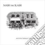 Nash The Slash - And You Thought You Were Normal (2 Cd) cd