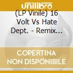 (LP Vinile) 16 Volt Vs Hate Dept. - Remix Wars Volume 3 (Red Vinyl) vinile