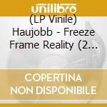 (LP Vinile) Haujobb - Freeze Frame Reality (2 Lp) lp vinile di Haujobb