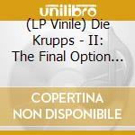 (LP Vinile) Die Krupps - II: The Final Option (2 Lp) vinile