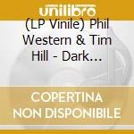 (LP Vinile) Phil Western & Tim Hill - Dark Features (Half/Half Effect Vinyl) lp vinile di Phil Western & Tim Hill