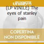 (LP VINILE) The eyes of stanley pain cd