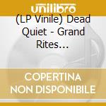 (LP Vinile) Dead Quiet - Grand Rites (Transparent Blue Vinyl) vinile