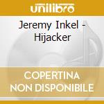 Jeremy Inkel - Hijacker cd musicale