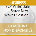 (LP Vinile) Jale - Brave New Waves Session (Blue Vinyl) lp vinile di Jale