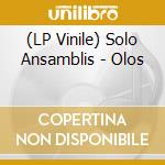 (LP Vinile) Solo Ansamblis - Olos vinile