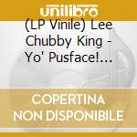 (LP Vinile) Lee Chubby King - Yo' Pusface! (Yellow Vinyl) (10