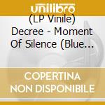 (LP Vinile) Decree - Moment Of Silence (Blue Vinyl) lp vinile di Decree