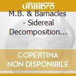 M.B. & Barnacles - Sidereal Decomposition Activity cd musicale di M.B. & Barnacles