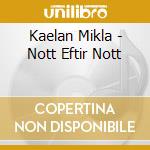 Kaelan Mikla - Nott Eftir Nott cd