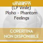 (LP Vinile) Ploho - Phantom Feelings vinile
