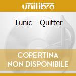 Tunic - Quitter cd