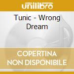 Tunic - Wrong Dream cd musicale