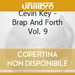 Cevin Key - Brap And Forth Vol. 9 cd