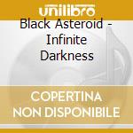 Black Asteroid - Infinite Darkness cd
