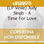 (LP Vinile) Judy Singh - A Time For Love vinile