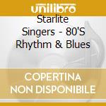 Starlite Singers - 80'S Rhythm & Blues cd