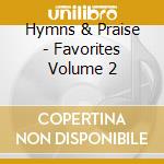 Hymns & Praise - Favorites Volume 2 cd