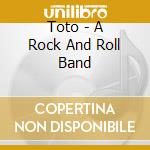 Toto - A Rock And Roll Band cd musicale di Toto