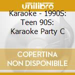 Karaoke - 1990S: Teen 90S: Karaoke Party C cd