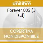 Forever 80S (3 Cd) cd musicale di Start Entertainment