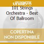 101 Strings Orchestra - Best Of Ballroom cd