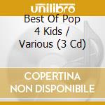 Best Of Pop 4 Kids / Various (3 Cd) cd