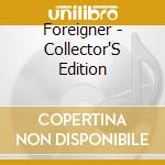 Foreigner - Collector'S Edition cd musicale di Foreigner