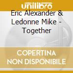 Eric Alexander & Ledonne Mike - Together cd
