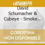 David Schumacher & Cubeye - Smoke In The Sky cd