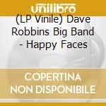 (LP Vinile) Dave Robbins Big Band - Happy Faces vinile