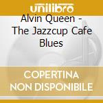 Alvin Queen - The Jazzcup Cafe Blues cd