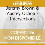 Jeremy Brown & Audrey Ochoa - Intersections cd