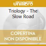 Triology - The Slow Road cd