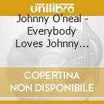Johnny O'neal - Everybody Loves Johnny O'neal cd