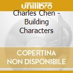 Charles Chen - Building Characters cd
