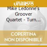 Mike Ledonne's Groover Quartet - Turn It Up! Live At The Sidedoor! cd