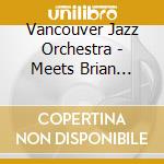 Vancouver Jazz Orchestra - Meets Brian Charette cd