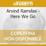 Arvind Ramdas - Here We Go cd
