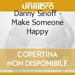 Danny Sinoff - Make Someone Happy cd
