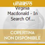 Virginia Macdonald - In Search Of... cd