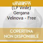 (LP Vinile) Gergana Velinova - Free vinile