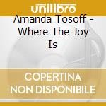 Amanda Tosoff - Where The Joy Is cd