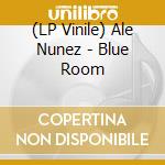 (LP Vinile) Ale Nunez - Blue Room vinile