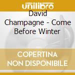 David Champagne - Come Before Winter cd